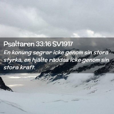 Picture 02 - Psaltaren 33:16 SV1917 - En konung segrar icke genom sin stora styrka, en - Bible Verse Picture