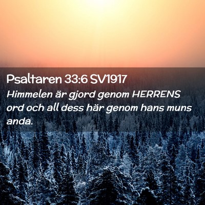 Picture 02 - Psaltaren 33:6 SV1917 - Himmelen är gjord genom HERRENS ord och all dess - Bible Verse Picture