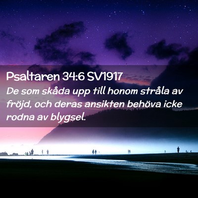 Picture 02 - Psaltaren 34:6 SV1917 - De som skåda upp till honom stråla av fröjd, - Bible Verse Picture