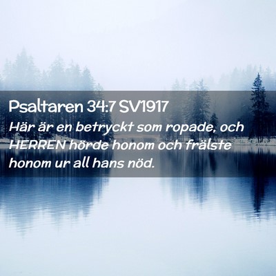 Picture 02 - Psaltaren 34:7 SV1917 - Här är en betryckt som ropade, och HERREN - Bible Verse Picture