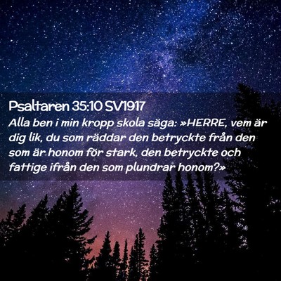 Picture 02 - Psaltaren 35:10 SV1917 - Alla ben i min kropp skola säga: »HERRE, vem - Bible Verse Picture