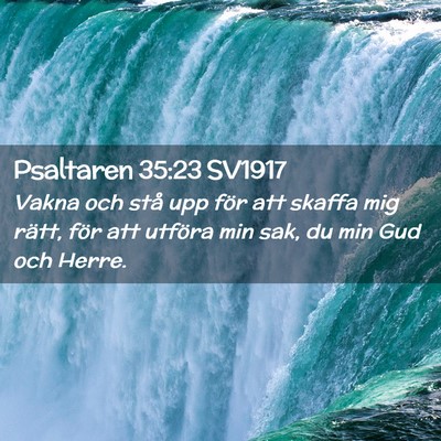 Picture 02 - Psaltaren 35:23 SV1917 - Vakna och stå upp för att skaffa mig rätt, - Bible Verse Picture