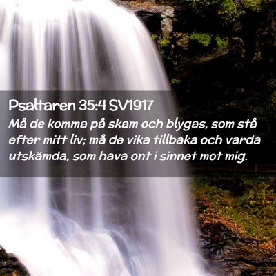 Picture 02 - Psaltaren 35:4 SV1917 - Må de komma på skam och blygas, som stå efter - Bible Verse Picture