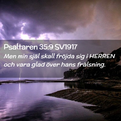 Picture 02 - Psaltaren 35:9 SV1917 - Men min själ skall fröjda sig i HERREN och vara - Bible Verse Picture