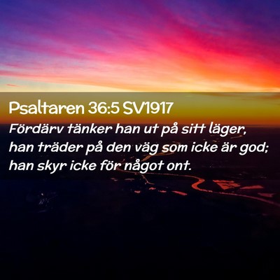 Picture 02 - Psaltaren 36:5 SV1917 - Fördärv tänker han ut på sitt läger, han - Bible Verse Picture