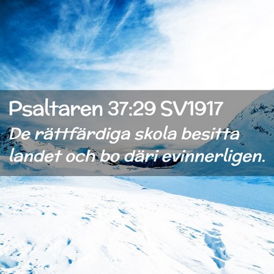 Picture 02 - Psaltaren 37:29 SV1917 - De rättfärdiga skola besitta landet och bo - Bible Verse Picture
