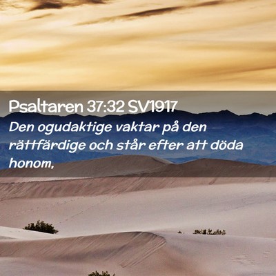Picture 02 - Psaltaren 37:32 SV1917 - Den ogudaktige vaktar på den rättfärdige och - Bible Verse Picture