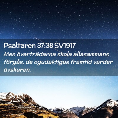 Picture 02 - Psaltaren 37:38 SV1917 - Men överträdarna skola allasammans förgås, de - Bible Verse Picture
