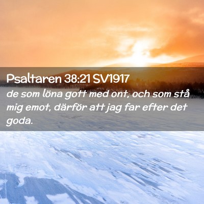 Picture 02 - Psaltaren 38:21 SV1917 - de som löna gott med ont, och som stå mig emot, - Bible Verse Picture