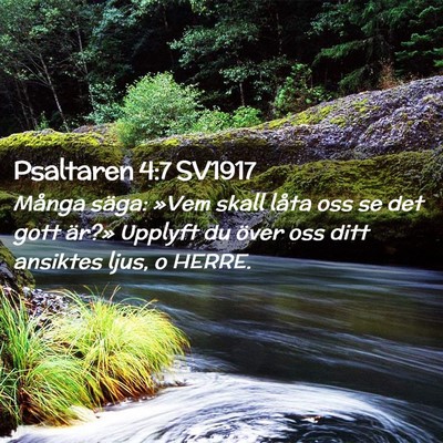 Picture 02 - Psaltaren 4:7 SV1917 - Många säga: »Vem skall låta oss se det gott - Bible Verse Picture