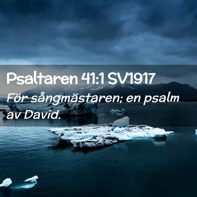 Picture 02 - Psaltaren 41:1 SV1917 - För sångmästaren; en psalm av - Bible Verse Picture