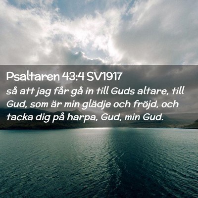 Picture 02 - Psaltaren 43:4 SV1917 - så att jag får gå in till Guds altare, till - Bible Verse Picture