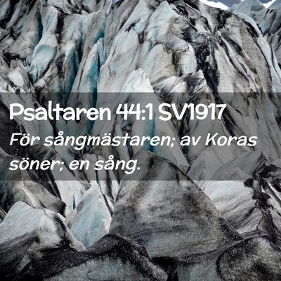 Picture 02 - Psaltaren 44:1 SV1917 - För sångmästaren; av Koras söner; en - Bible Verse Picture