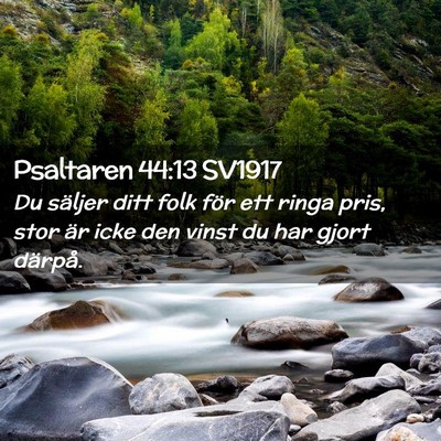 Picture 02 - Psaltaren 44:13 SV1917 - Du säljer ditt folk för ett ringa pris, stor - Bible Verse Picture