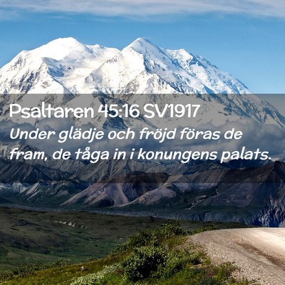Picture 02 - Psaltaren 45:16 SV1917 - Under glädje och fröjd föras de fram, de tåga - Bible Verse Picture