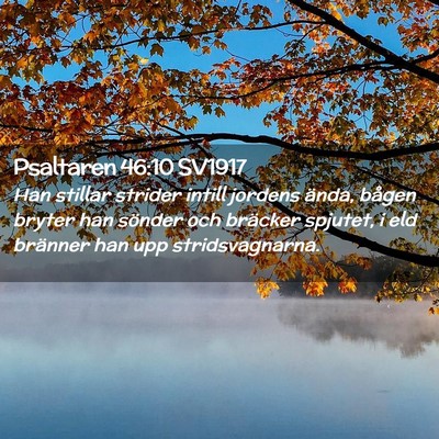 Picture 02 - Psaltaren 46:10 SV1917 - Han stillar strider intill jordens ända, bågen - Bible Verse Picture