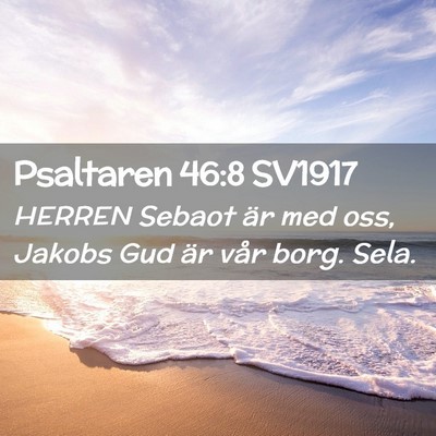 Picture 02 - Psaltaren 46:8 SV1917 - HERREN Sebaot är med oss, Jakobs Gud är vår - Bible Verse Picture