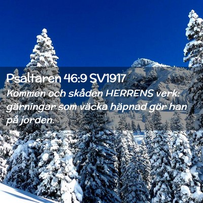 Picture 02 - Psaltaren 46:9 SV1917 - Kommen och skåden HERRENS verk: gärningar som - Bible Verse Picture