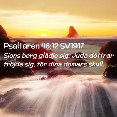 Picture 02 - Psaltaren 48:12 SV1917 - Sions berg glädje sig, Juda döttrar fröjde - Bible Verse Picture