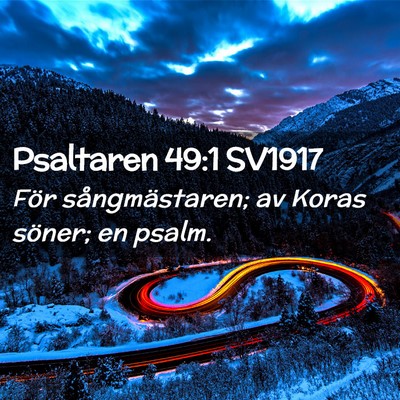 Picture 02 - Psaltaren 49:1 SV1917 - För sångmästaren; av Koras söner; en - Bible Verse Picture