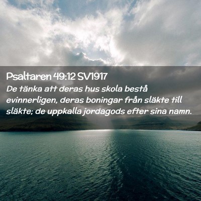 Picture 02 - Psaltaren 49:12 SV1917 - De tänka att deras hus skola bestå - Bible Verse Picture
