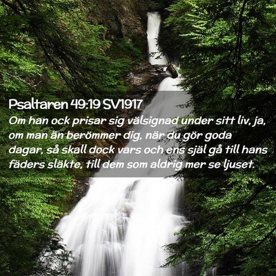 Picture 02 - Psaltaren 49:19 SV1917 - Om han ock prisar sig välsignad under sitt liv, - Bible Verse Picture