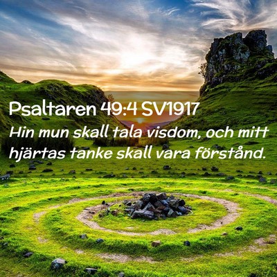 Picture 02 - Psaltaren 49:4 SV1917 - Hin mun skall tala visdom, och mitt hjärtas - Bible Verse Picture