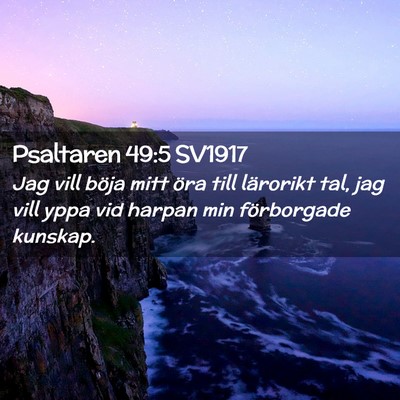 Picture 02 - Psaltaren 49:5 SV1917 - Jag vill böja mitt öra till lärorikt tal, jag - Bible Verse Picture
