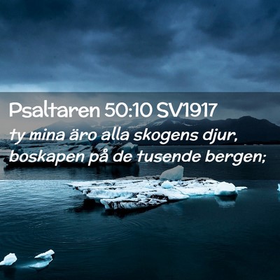 Picture 02 - Psaltaren 50:10 SV1917 - ty mina äro alla skogens djur, boskapen på de - Bible Verse Picture