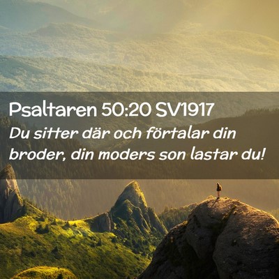 Picture 02 - Psaltaren 50:20 SV1917 - Du sitter där och förtalar din broder, din - Bible Verse Picture