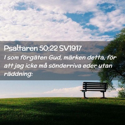 Picture 02 - Psaltaren 50:22 SV1917 - I som förgäten Gud, märken detta, för att jag - Bible Verse Picture