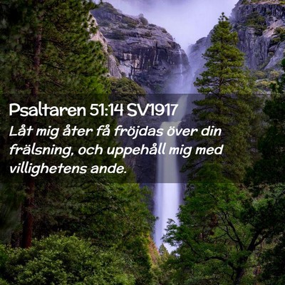 Picture 02 - Psaltaren 51:14 SV1917 - Låt mig åter få fröjdas över din frälsning, - Bible Verse Picture