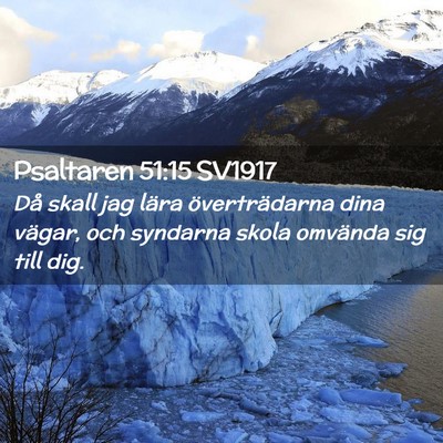 Picture 02 - Psaltaren 51:15 SV1917 - Då skall jag lära överträdarna dina vägar, - Bible Verse Picture