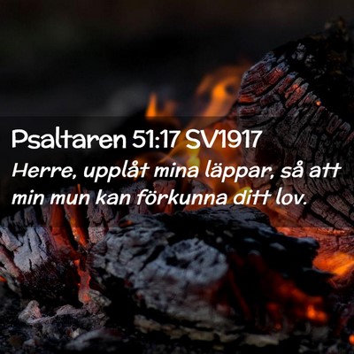 Picture 02 - Psaltaren 51:17 SV1917 - Herre, upplåt mina läppar, så att min mun kan - Bible Verse Picture