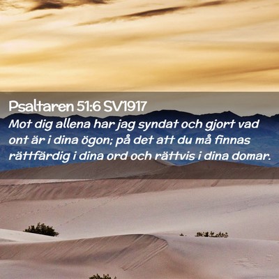 Picture 02 - Psaltaren 51:6 SV1917 - Mot dig allena har jag syndat och gjort vad ont - Bible Verse Picture