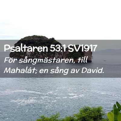 Picture 02 - Psaltaren 53:1 SV1917 - För sångmästaren, till Mahalát; en sång av - Bible Verse Picture