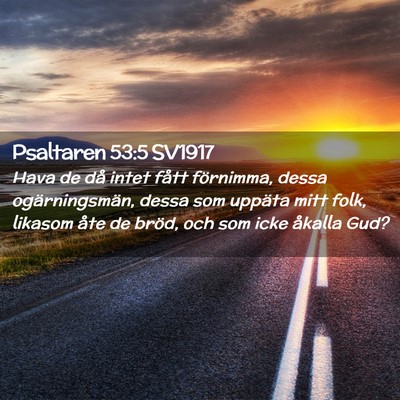 Picture 02 - Psaltaren 53:5 SV1917 - Hava de då intet fått förnimma, dessa - Bible Verse Picture
