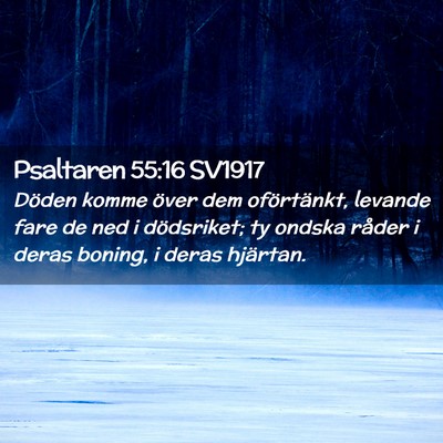 Picture 02 - Psaltaren 55:16 SV1917 - Döden komme över dem oförtänkt, levande fare - Bible Verse Picture