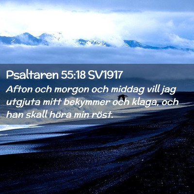 Picture 02 - Psaltaren 55:18 SV1917 - Afton och morgon och middag vill jag utgjuta mitt - Bible Verse Picture