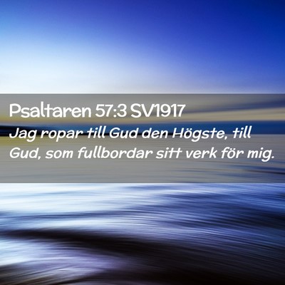 Picture 02 - Psaltaren 57:3 SV1917 - Jag ropar till Gud den Högste, till Gud, som - Bible Verse Picture