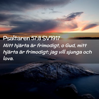 Picture 02 - Psaltaren 57:8 SV1917 - Mitt hjärta är frimodigt, o Gud, mitt hjärta - Bible Verse Picture