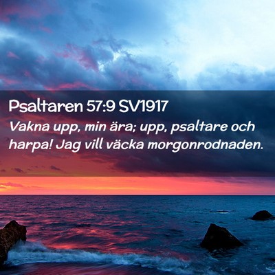 Picture 02 - Psaltaren 57:9 SV1917 - Vakna upp, min ära; upp, psaltare och harpa! Jag - Bible Verse Picture