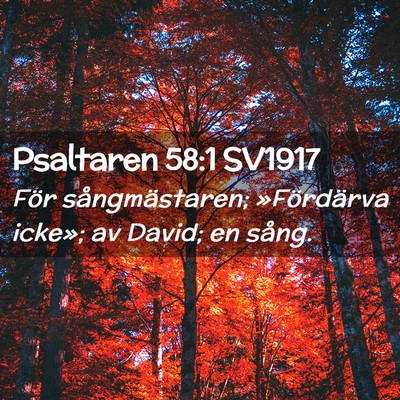 Picture 02 - Psaltaren 58:1 SV1917 - För sångmästaren; »Fördärva icke»; av - Bible Verse Picture