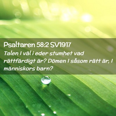 Picture 02 - Psaltaren 58:2 SV1917 - Talen I väl i eder stumhet vad rättfärdigt - Bible Verse Picture
