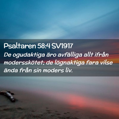 Picture 02 - Psaltaren 58:4 SV1917 - De ogudaktiga äro avfälliga allt ifrån - Bible Verse Picture