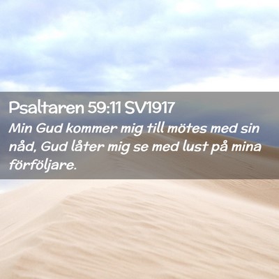 Picture 02 - Psaltaren 59:11 SV1917 - Min Gud kommer mig till mötes med sin nåd, Gud - Bible Verse Picture