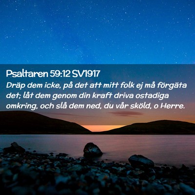 Picture 02 - Psaltaren 59:12 SV1917 - Dräp dem icke, på det att mitt folk ej må - Bible Verse Picture