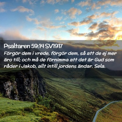 Picture 02 - Psaltaren 59:14 SV1917 - Förgör dem i vrede, förgör dem, så att de ej - Bible Verse Picture