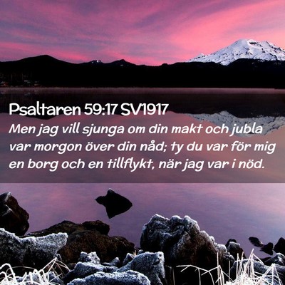 Picture 02 - Psaltaren 59:17 SV1917 - Men jag vill sjunga om din makt och jubla var - Bible Verse Picture