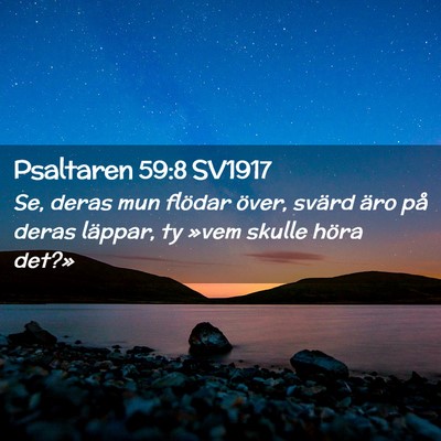 Picture 02 - Psaltaren 59:8 SV1917 - Se, deras mun flödar över, svärd äro på - Bible Verse Picture